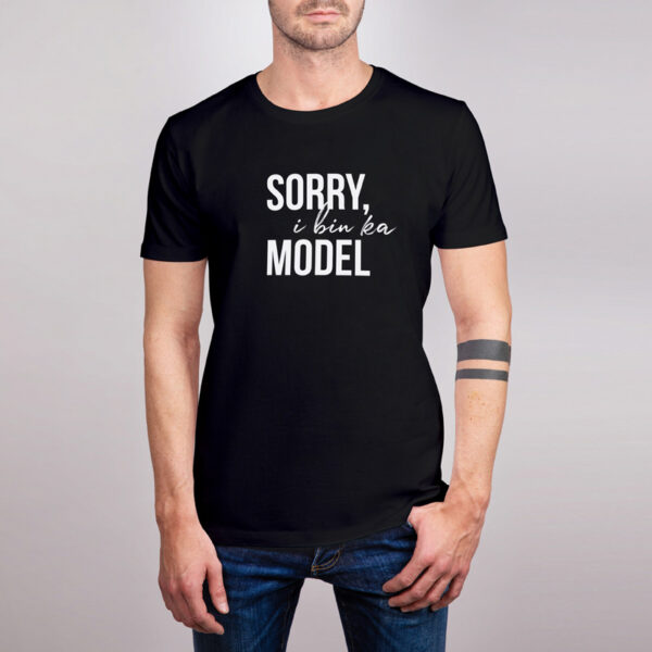 Sorry, I bin ka Model T-Shirt Schwarz